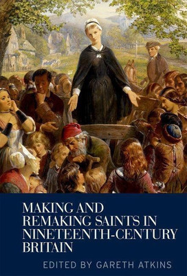 Making and Remaking Saints in Nineteenth-Century Britain(English, Hardcover, unknown)