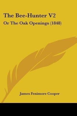 The Bee-Hunter V2(English, Paperback, Cooper James Fenimore)