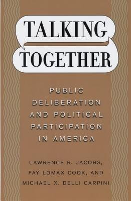 Talking Together - Public Deliberation and Political Participation in America(English, Hardcover, Jacobs Lawrence R.)