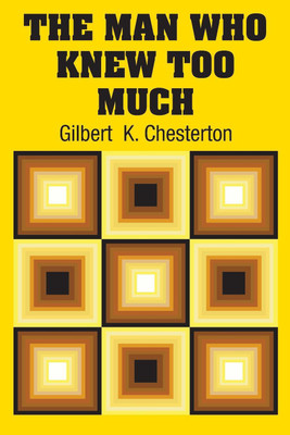 The Man Who Knew Too Much(English, Paperback, Chesterton Gilbert K)