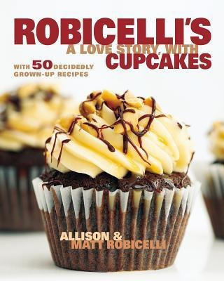 Robicelli's a Love Story, with Cupcakes(English, Hardcover, Robicelli Allison)