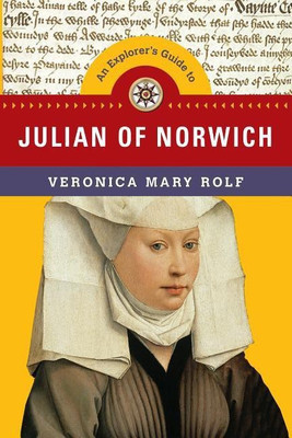 An Explorer`s Guide to Julian of Norwich(English, Paperback, Rolf Veronica Mary)