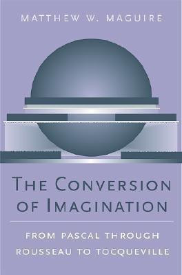 The Conversion of Imagination(English, Hardcover, Maguire Matthew W.)