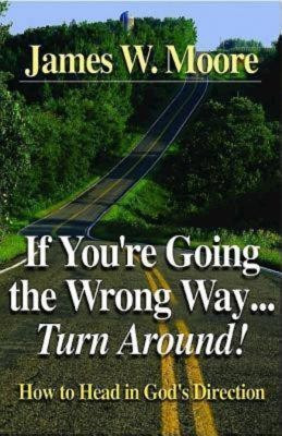 If You're Going the Wrong Way...Turn Around(English, Paperback, Moore James W)