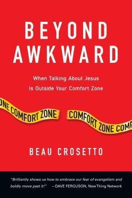 Beyond Awkward - When Talking About Jesus Is Outside Your Comfort Zone(English, Paperback, Crosetto Beau)