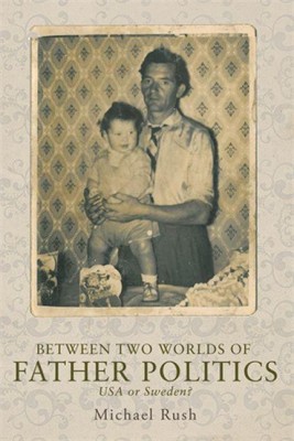 Between Two Worlds of Father Politics(English, Hardcover, Rush Michael)