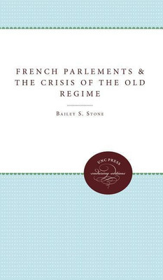 The French Parlements and the Crisis of the Old Regime(English, Paperback, Stone Bailey S.)