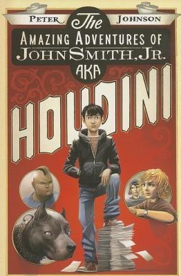 The Amazing Adventures of John Smith, Jr. Aka Houdini(English, Paperback, Johnson Peter)