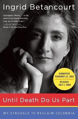 Until Death Do Us Part  - My Struggle to Reclaim Colombia(English, Paperback, Betancourt Ingrid)