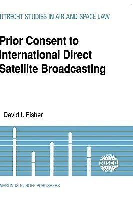 Prior Consent to International Direct Satellite Broadcasting(English, Hardcover, Fisher David)