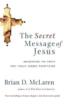 The Secret Message of Jesus(English, Paperback, McLaren Brian D.)