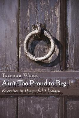Ain't Too Proud to Beg(English, Paperback, Work Telford)