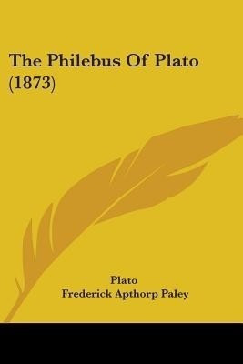 The Philebus Of Plato (1873)(English, Paperback, Plato)