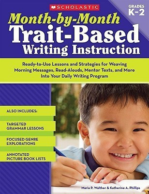 Month-By-Month Trait Based Writing Instruction Gr K-2(English, Paperback, Walther Maria P.)
