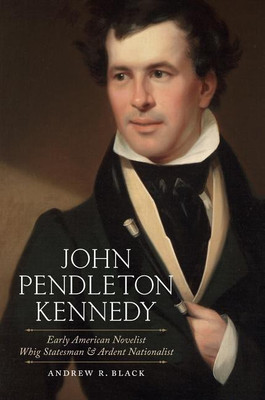 John Pendleton Kennedy(English, Hardcover, Black Andrew R.)