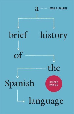 A Brief History of the Spanish Language - Second Edition(English, Paperback, Pharies David A)