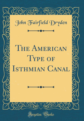 The American Type of Isthmian Canal (Classic Reprint)(English, Hardcover, Dryden John Fairfield)
