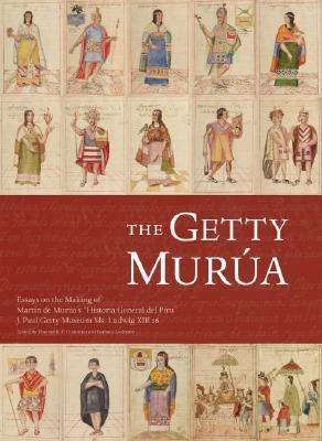 The Getty Murua - Essays on the Making of Martin De Murua's 'Historia General Del Piru' J.Paul Getty Museum MS. Ludwig XIII 16(English, Paperback, Cummins .)