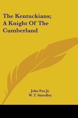 The Kentuckians; A Knight Of The Cumberland(English, Paperback, Fox John Jr)