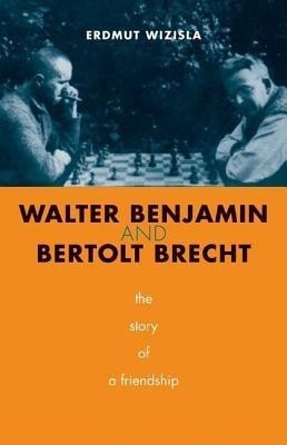 Walter Benjamin and Bertolt Brecht(English, Hardcover, Wizisla Erdmut)