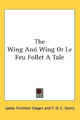 The Wing And Wing Or Le Feu Follet A Tale(English, Paperback, Cooper James Fenimore)
