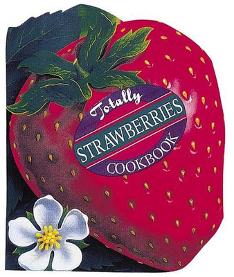Totally Strawberries Cookbook(English, Paperback, Siegel Helene)