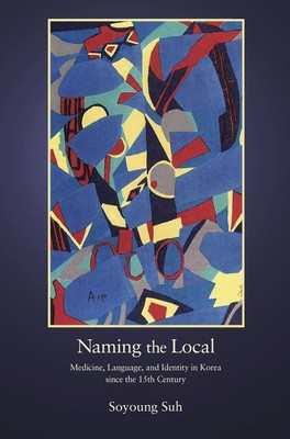 Naming the Local(English, Hardcover, Suh Soyoung)
