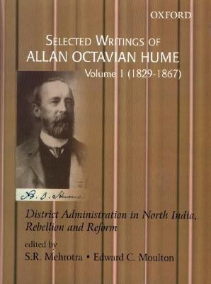 Selected Writings of A.O. Hume  - District Administration in North India, Rebellion and Reform, Volume One 1829-1867(English, Hardcover, unknown)