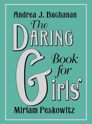 The Daring Book for Girls(English, Hardcover, Buchanan Andrea J)