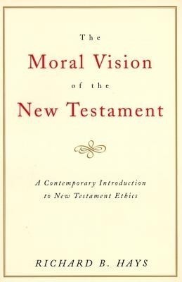 The Moral Vision of the New Testament(English, Paperback, Hays Richard)