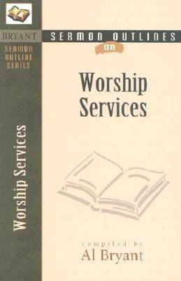 Sermon Outlines on Worship Services(English, Paperback, Bryant Al)