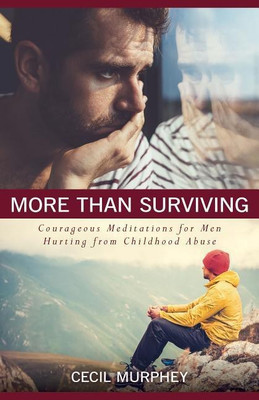 More Than Surviving - Courageous Meditations for Men Hurting from Childhood Abuse(English, Paperback, Murphey Cecil)