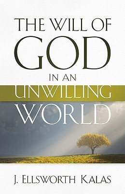 The Will of God in an Unwilling World(English, Paperback, Kalas J. Ellsworth)