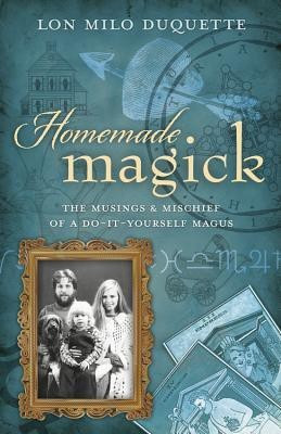 Homemade Magick(English, Paperback, DuQuette Lon Milo)