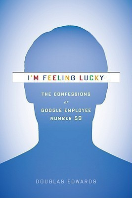 I'm Feeling Lucky: the Confessions of Google Employee Number 59(English, Hardcover, Edwards Douglas)