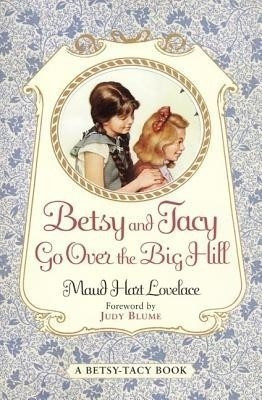 Betsy and Tacy Go Over the Big Hill(English, Paperback, Lovelace Maud Hart)