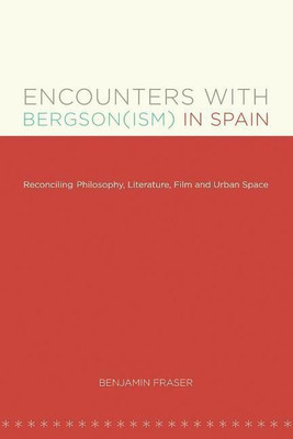 Encounters with Bergson(ism) in Spain(English, Paperback, Fraser Benjamin)