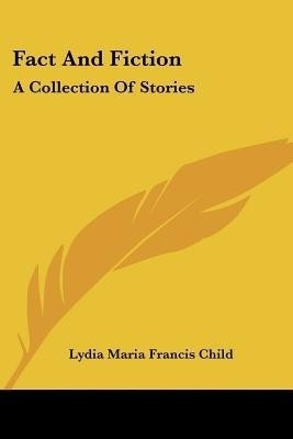 Fact And Fiction(English, Paperback, Child Lydia Maria Francis)
