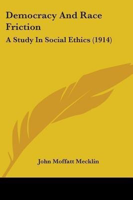 Democracy And Race Friction(English, Paperback, Mecklin John Moffatt)