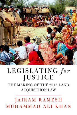 Legislating for Justice  - The Making of the 2013 Land Acquisition Law(English, Hardcover, Ramesh Jairam)