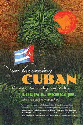 On Becoming Cuban(English, Paperback, Jr. Louis A. Perez)