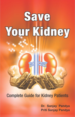Save Your Kidney - Complete Book On Information About Prevention And Treatment Of Kidney Disease(Paperback, Dr. Sanjay Pandya)