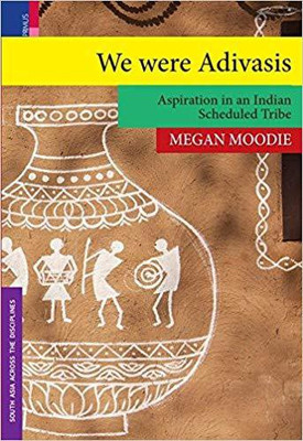 We Were Adivasis: Aspiration in an Indian Scheduled Tribe  - we were advasiss aspiration(English, Hardcover, Megan Moodle)