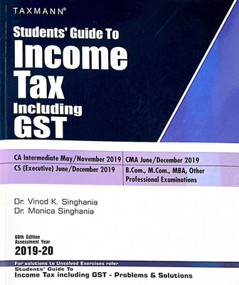 Taxmann Students' Guide To Income Tax Including GST For CA Intermediate May/Nov 2019(English, Paperback, Dr. Vinod K. Singhania, Dr. Monica Singhania)