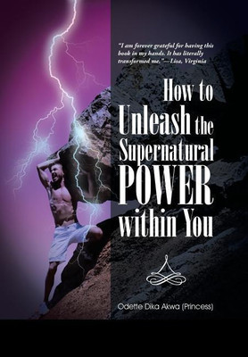 How to Unleash the Supernatural Power within You(English, Hardcover, Odette Dika Akwa (Princess))