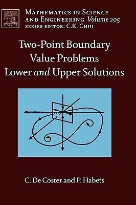Two-Point Boundary Value Problems: Lower and Upper Solutions: Volume 205(English, Hardcover, De Coster C.)