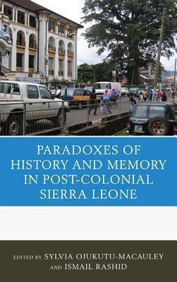 The Paradoxes of History and Memory in Post-Colonial Sierra Leone(English, Hardcover, unknown)