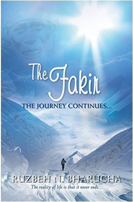 The Fakir the Journey Continues: Journey Continues(English, Paperback, Bharucha Ruzbeh Nari)