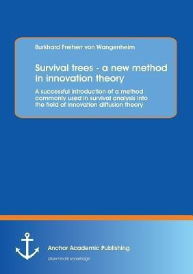 Survival trees - a new method in innovation theory(English, Paperback, Freiherr Von Wangenheim Burkhard)