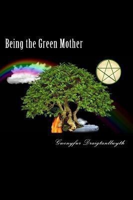 Being the Green Mother(English, Paperback, Draigtanllwyth Gwenyfur)